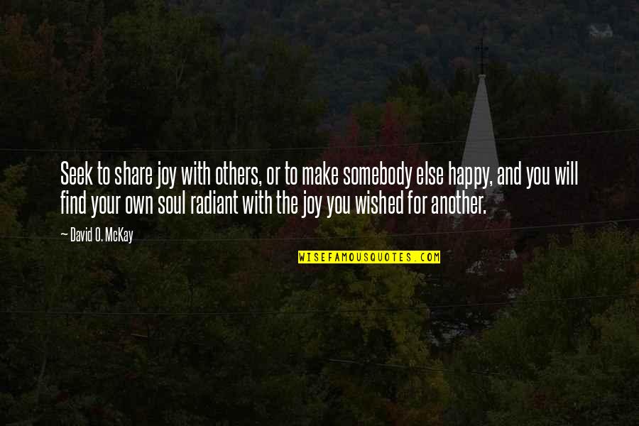 Ondernemerschap Quotes By David O. McKay: Seek to share joy with others, or to