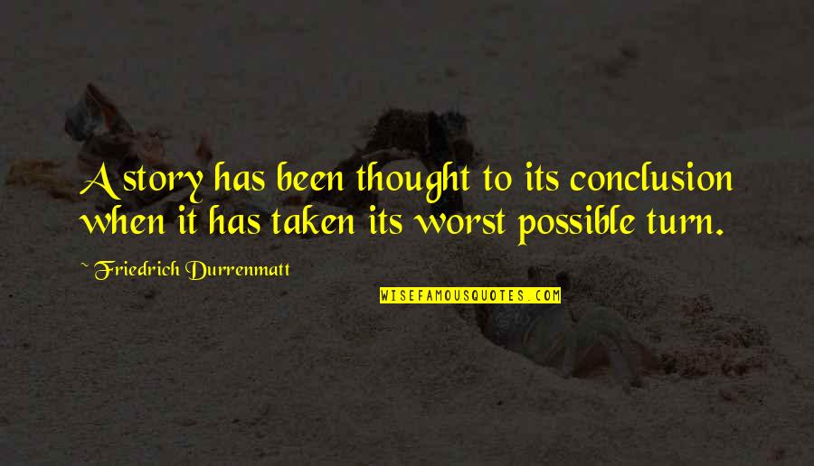 Ondernemerscheck Quotes By Friedrich Durrenmatt: A story has been thought to its conclusion