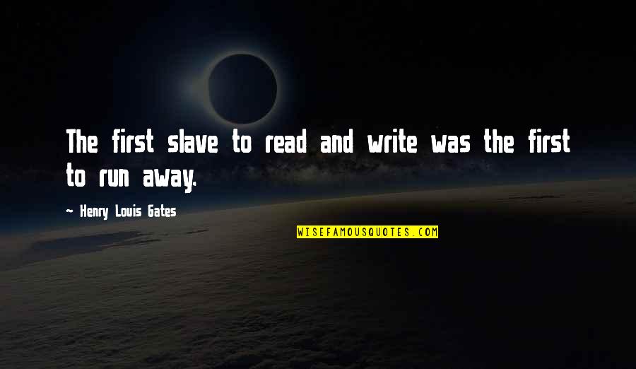Ondernemerscheck Quotes By Henry Louis Gates: The first slave to read and write was