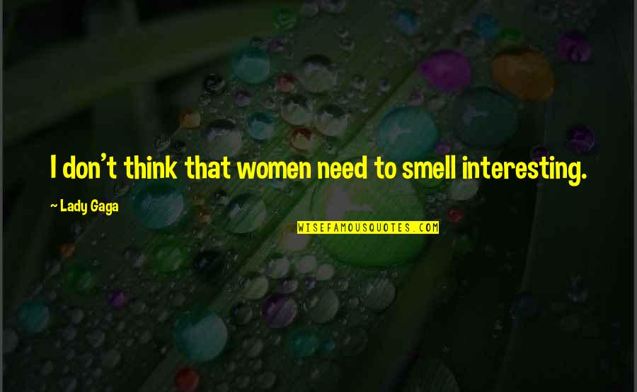 Onderwerp Engels Quotes By Lady Gaga: I don't think that women need to smell