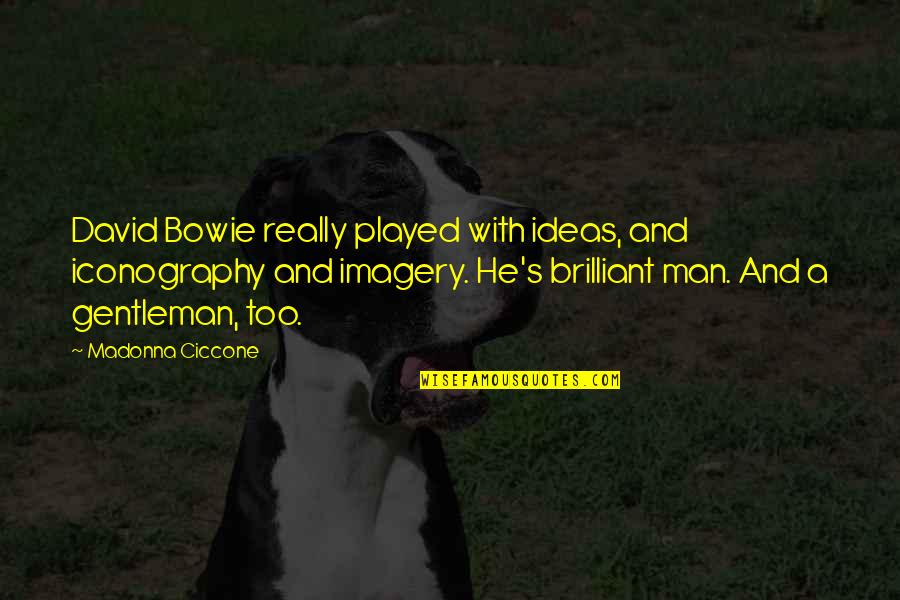 Onderwerp Nederlands Quotes By Madonna Ciccone: David Bowie really played with ideas, and iconography
