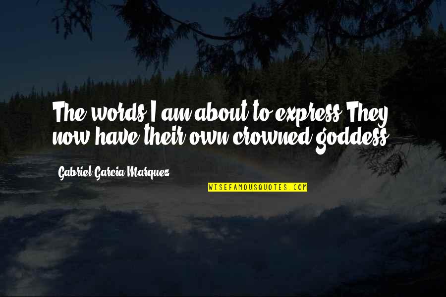 Onderwerp Traduction Quotes By Gabriel Garcia Marquez: The words I am about to express:They now Onderwerp Traduction Quotes By Gabriel Garcia Marquez: The words I am about to express:They now