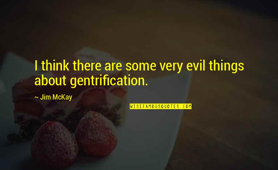 Onderwerp Voorwerp Quotes By Jim McKay: I think there are some very evil things