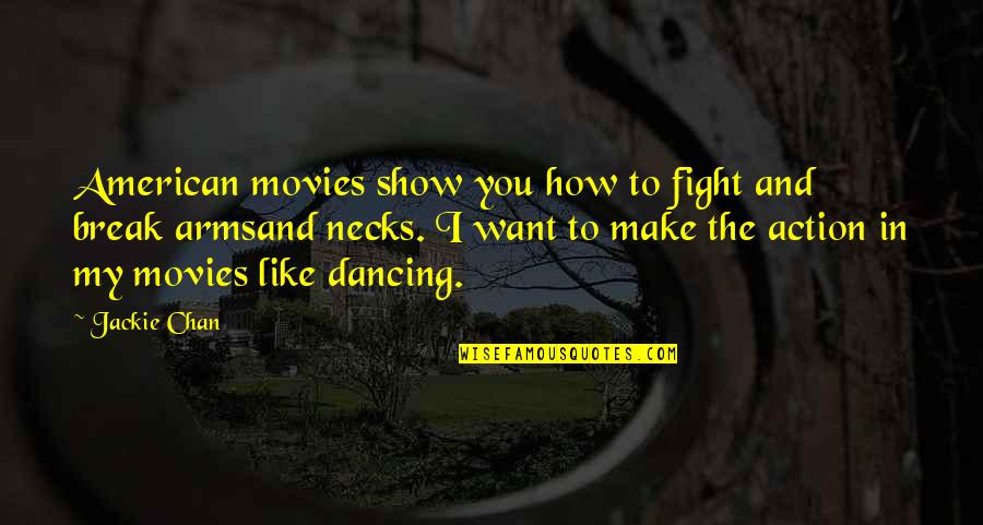 Onderwerpen Gesprek Quotes By Jackie Chan: American movies show you how to fight and