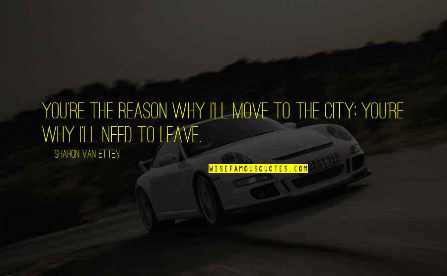 Onderwerpen Gesprek Quotes By Sharon Van Etten: You're the reason why I'll move to the
