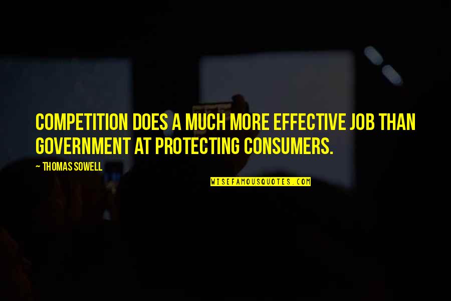 Onderwerpen Werkstuk Quotes By Thomas Sowell: Competition does a much more effective job than
