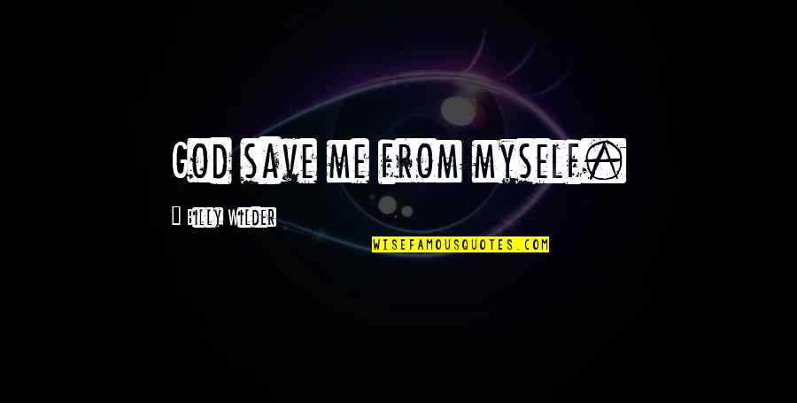 Ondinas Del Quotes By Billy Wilder: God save me from myself. Ondinas Del Quotes By Billy Wilder: God save me from myself.