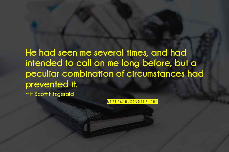 Ondine Quartet Quotes By F Scott Fitzgerald: He had seen me several times, and had Ondine Quartet Quotes By F Scott Fitzgerald: He had seen me several times, and had