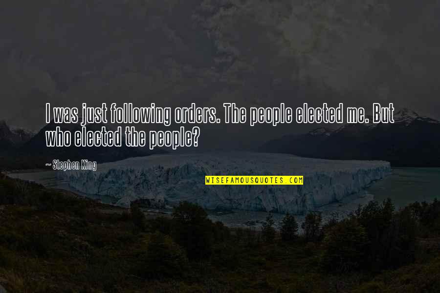 Ondines New Fairfield Quotes By Stephen King: I was just following orders. The people elected