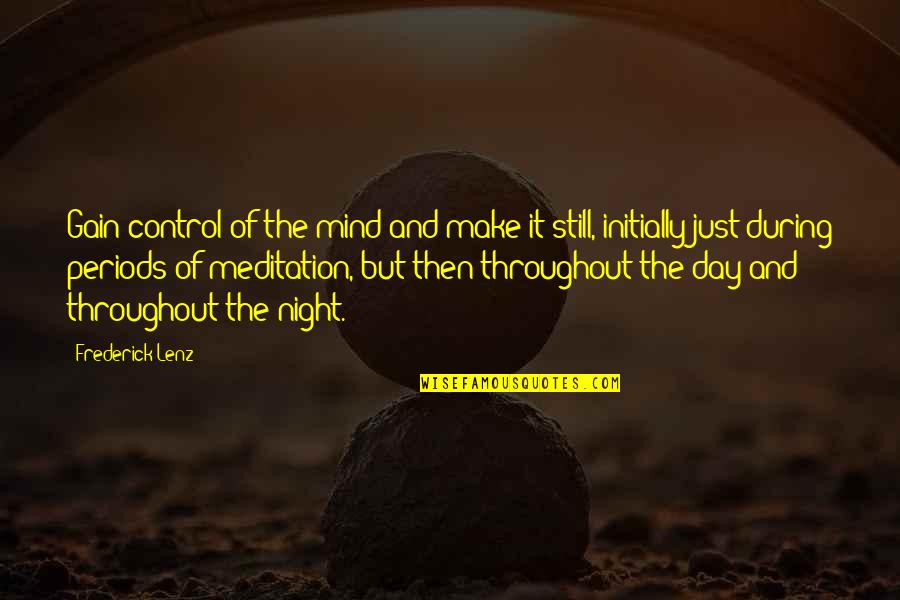 Onditions Quotes By Frederick Lenz: Gain control of the mind and make it