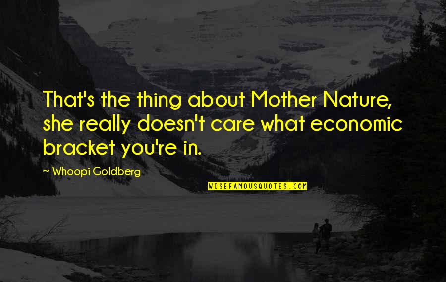 Ondra Renda Quotes By Whoopi Goldberg: That's the thing about Mother Nature, she really Ondra Renda Quotes By Whoopi Goldberg: That's the thing about Mother Nature, she really