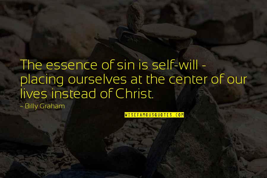 Ondrish Associates Quotes By Billy Graham: The essence of sin is self-will - placing Ondrish Associates Quotes By Billy Graham: The essence of sin is self-will - placing