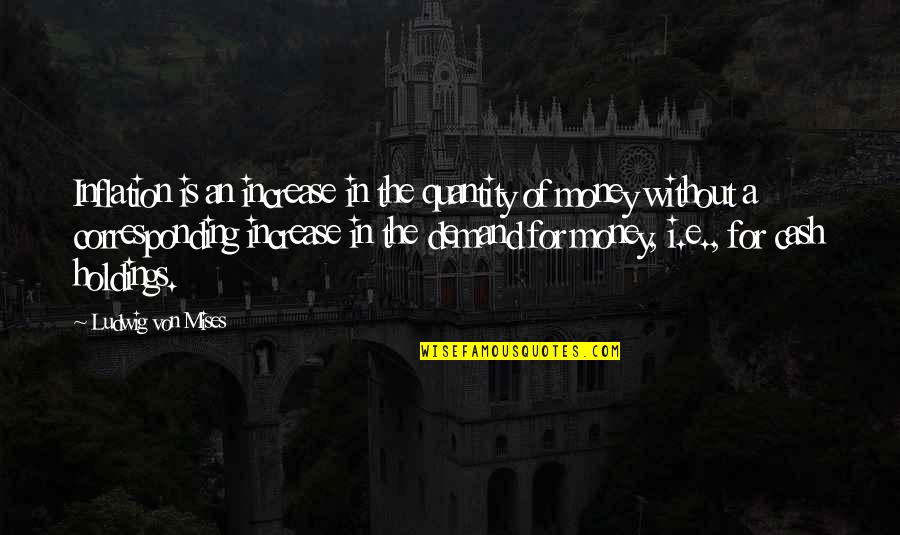 Ondskan Full Quotes By Ludwig Von Mises: Inflation is an increase in the quantity of Ondskan Full Quotes By Ludwig Von Mises: Inflation is an increase in the quantity of