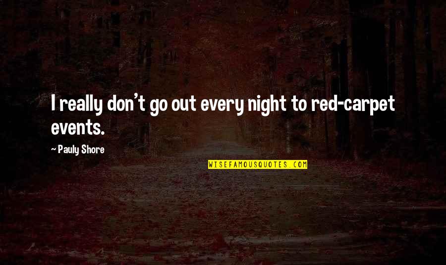 Onduidelijkheden Quotes By Pauly Shore: I really don't go out every night to Onduidelijkheden Quotes By Pauly Shore: I really don't go out every night to