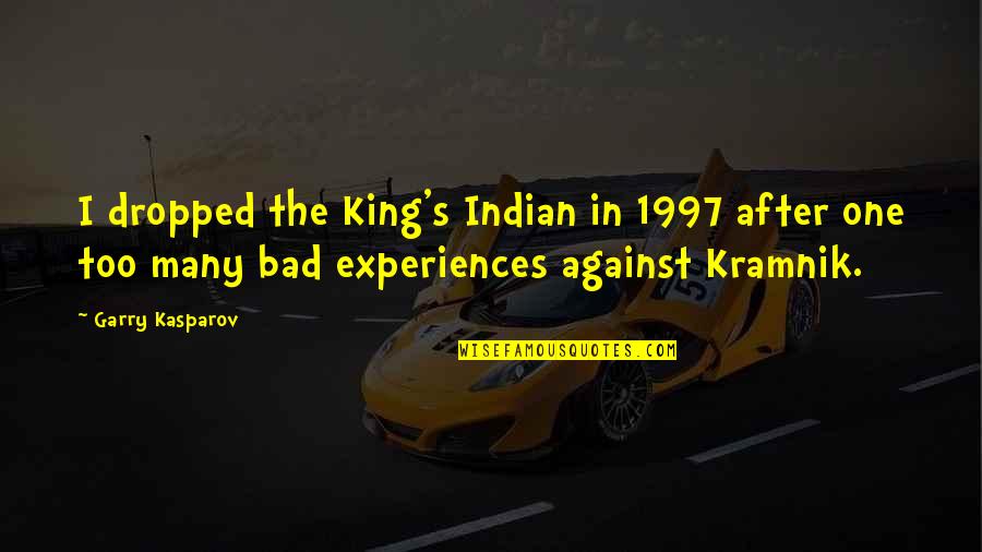 One Against Many Quotes By Garry Kasparov: I dropped the King's Indian in 1997 after