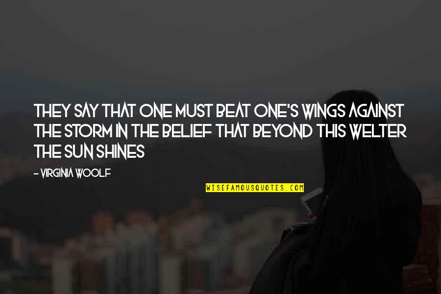 One Against Many Quotes By Virginia Woolf: They say that one must beat one's wings
