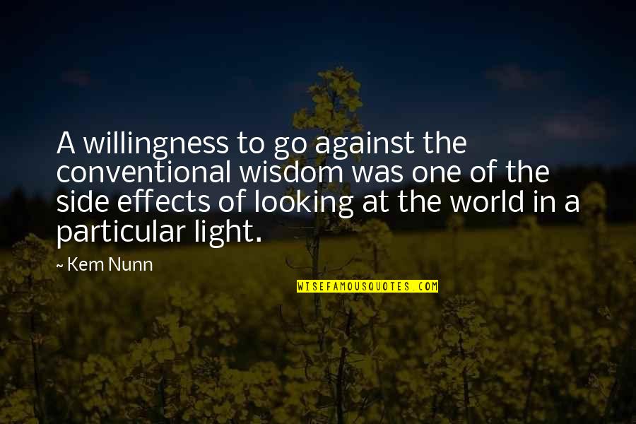 One Against The World Quotes By Kem Nunn: A willingness to go against the conventional wisdom