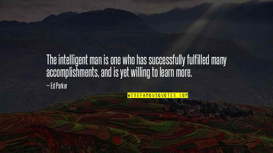 One And Many Quotes By Ed Parker: The intelligent man is one who has successfully