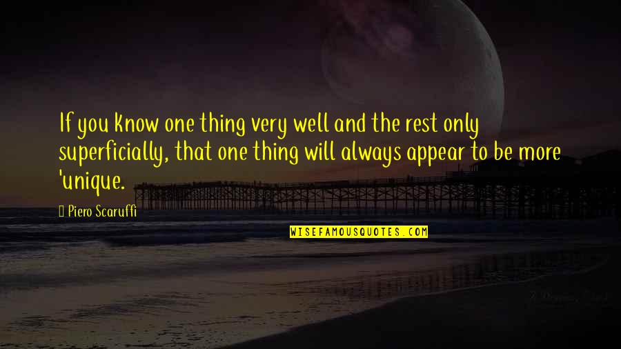 One And Only Quotes By Piero Scaruffi: If you know one thing very well and