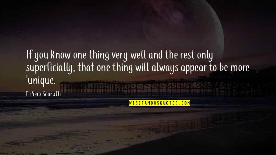 One And Only You Quotes By Piero Scaruffi: If you know one thing very well and