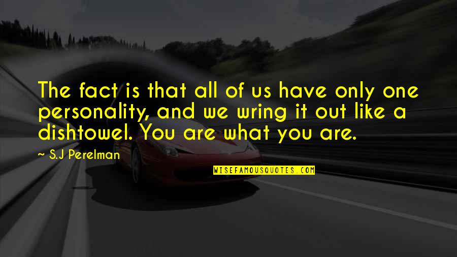 One And Only You Quotes By S.J Perelman: The fact is that all of us have