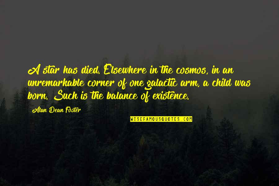 One Arm Quotes By Alan Dean Foster: A star has died. Elsewhere in the cosmos,