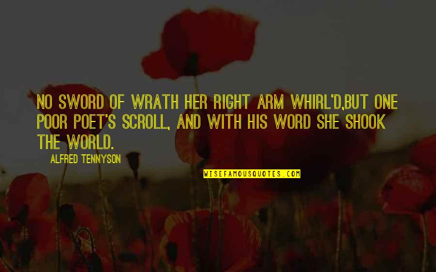 One Arm Quotes By Alfred Tennyson: No sword Of wrath her right arm whirl'd,But