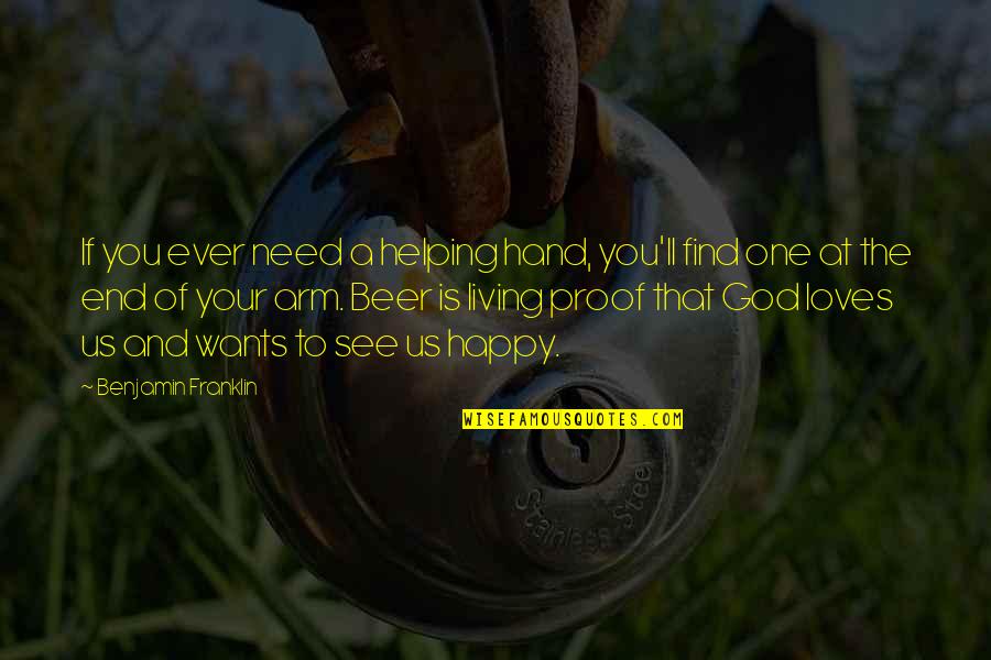 One Arm Quotes By Benjamin Franklin: If you ever need a helping hand, you'll One Arm Quotes By Benjamin Franklin: If you ever need a helping hand, you'll