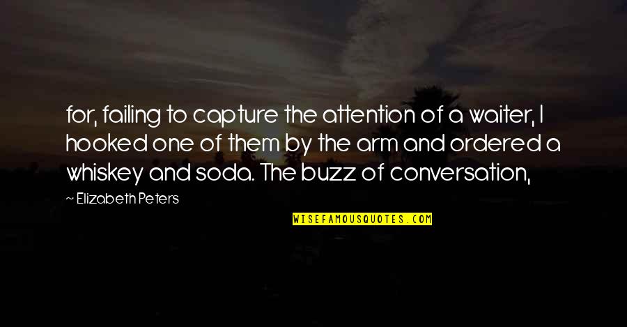 One Arm Quotes By Elizabeth Peters: for, failing to capture the attention of a One Arm Quotes By Elizabeth Peters: for, failing to capture the attention of a