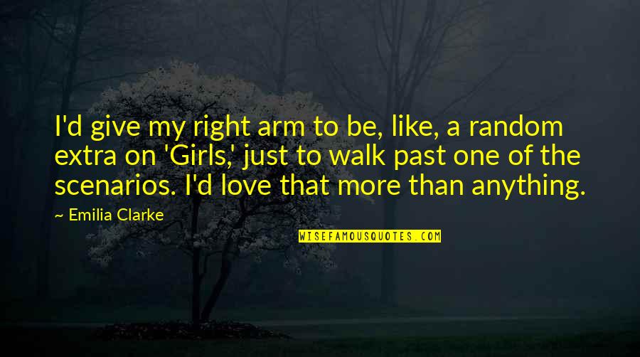 One Arm Quotes By Emilia Clarke: I'd give my right arm to be, like, One Arm Quotes By Emilia Clarke: I'd give my right arm to be, like,