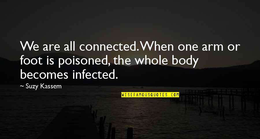 One Arm Quotes By Suzy Kassem: We are all connected. When one arm or One Arm Quotes By Suzy Kassem: We are all connected. When one arm or