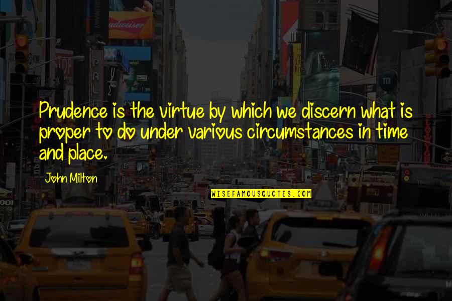 One Back Bay Quotes By John Milton: Prudence is the virtue by which we discern One Back Bay Quotes By John Milton: Prudence is the virtue by which we discern