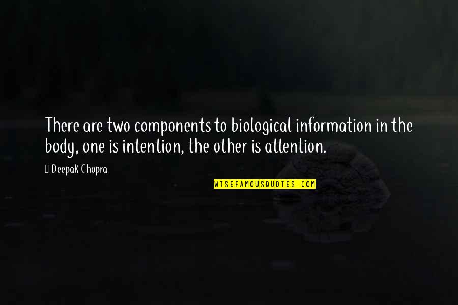One Body Quotes By Deepak Chopra: There are two components to biological information in One Body Quotes By Deepak Chopra: There are two components to biological information in