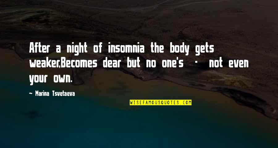 One Body Quotes By Marina Tsvetaeva: After a night of insomnia the body gets One Body Quotes By Marina Tsvetaeva: After a night of insomnia the body gets