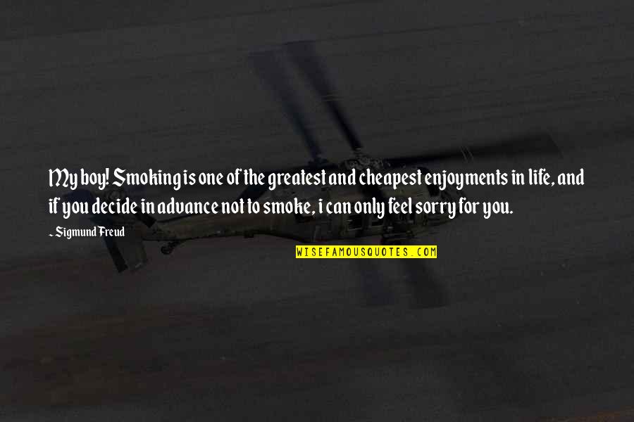 One Boy Quotes By Sigmund Freud: My boy! Smoking is one of the greatest One Boy Quotes By Sigmund Freud: My boy! Smoking is one of the greatest