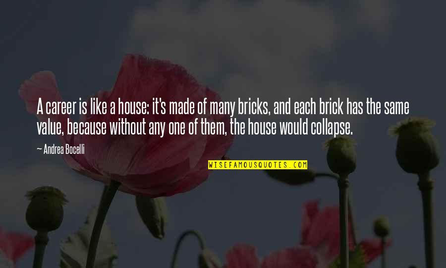 One Brick Quotes By Andrea Bocelli: A career is like a house: it's made