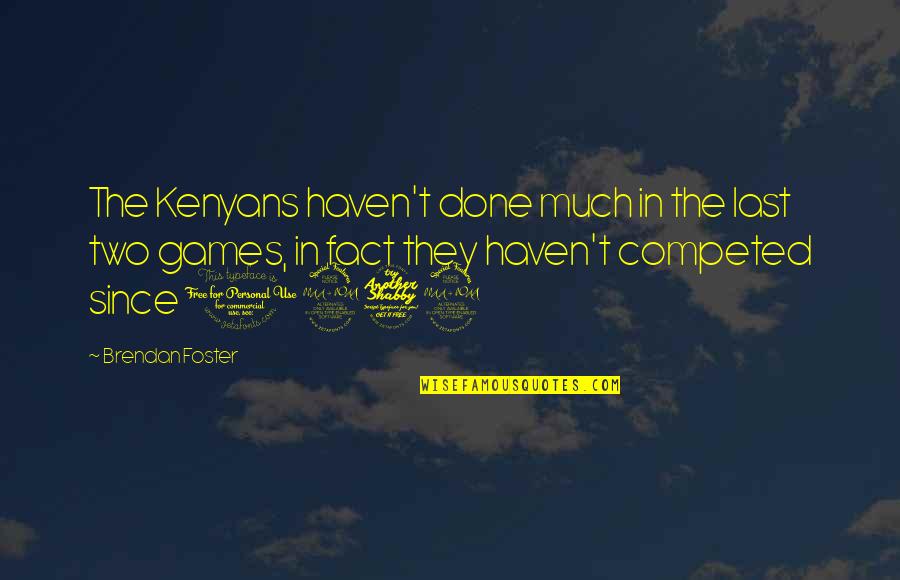 One Can Build A Better World Quotes By Brendan Foster: The Kenyans haven't done much in the last