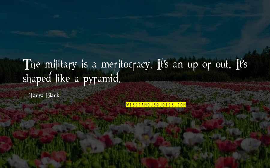One Can Build A Better World Quotes By Tanya Biank: The military is a meritocracy. It's an up