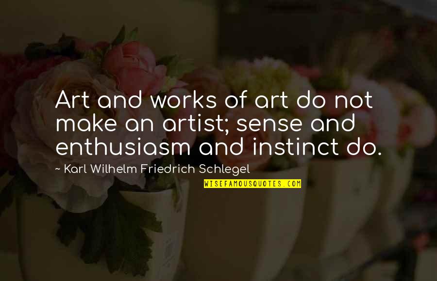 One Cannot Make Change Unless Educated Quotes By Karl Wilhelm Friedrich Schlegel: Art and works of art do not make One Cannot Make Change Unless Educated Quotes By Karl Wilhelm Friedrich Schlegel: Art and works of art do not make