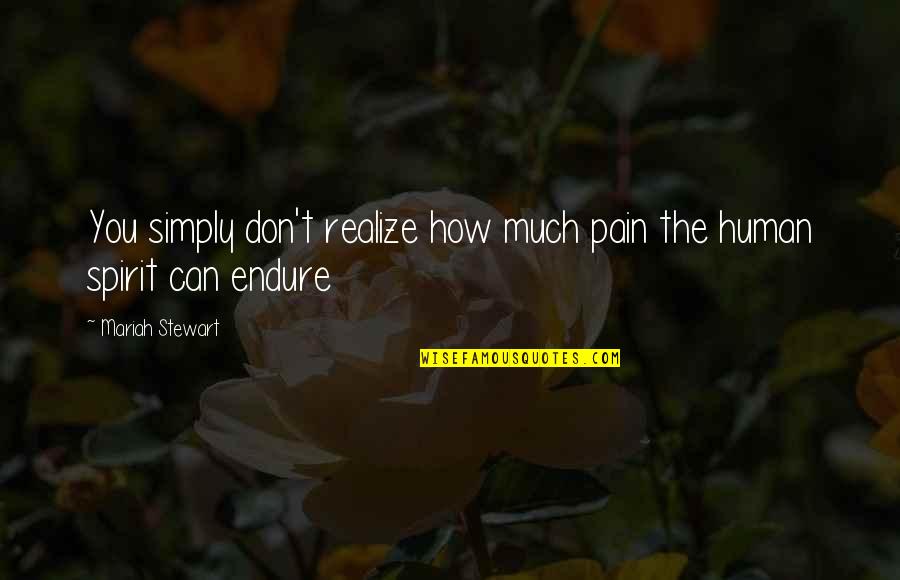 One Cannot Serve Two Masters Quotes By Mariah Stewart: You simply don't realize how much pain the