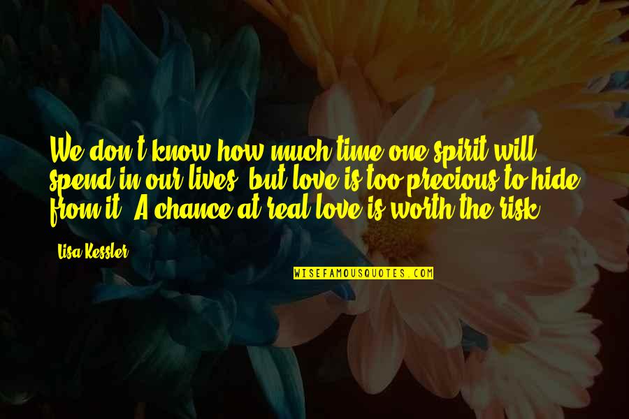 One Chance At Love Quotes By Lisa Kessler: We don't know how much time one spirit