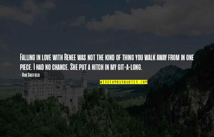 One Chance At Love Quotes By Rob Sheffield: Falling in love with Renee was not the