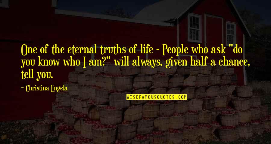 One Chance In Life Quotes By Christina Engela: One of the eternal truths of life -