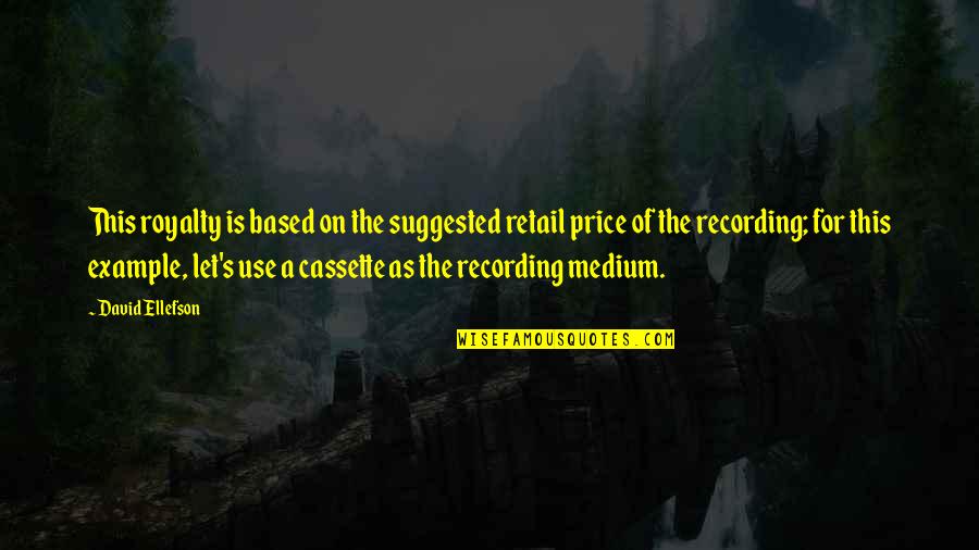 One Chance To Do It Right Quotes By David Ellefson: This royalty is based on the suggested retail