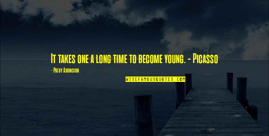 One Chicago Quotes By Patsy Asuncion: It takes one a long time to become