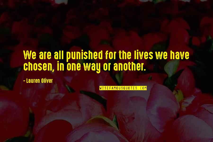 One Choice Quotes By Lauren Oliver: We are all punished for the lives we