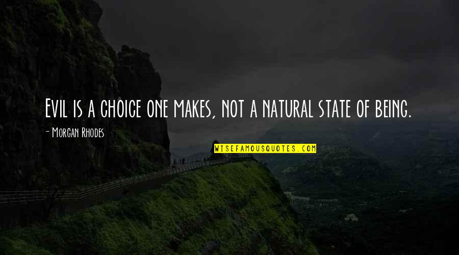 One Choice Quotes By Morgan Rhodes: Evil is a choice one makes, not a