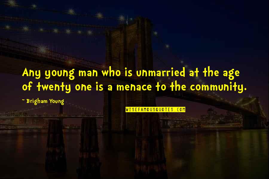 One Community Quotes By Brigham Young: Any young man who is unmarried at the