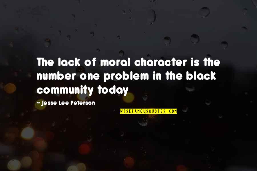 One Community Quotes By Jesse Lee Peterson: The lack of moral character is the number