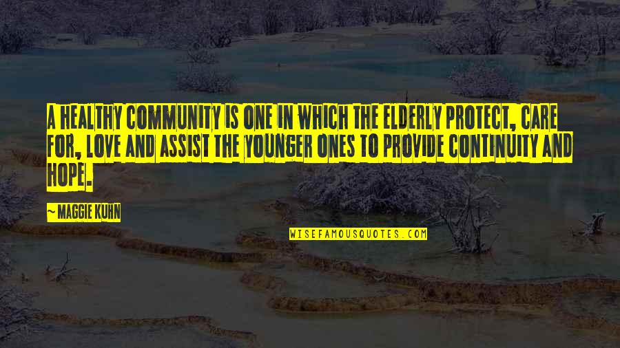 One Community Quotes By Maggie Kuhn: A healthy community is one in which the